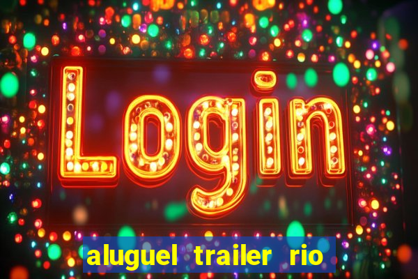 aluguel trailer rio grande do sul